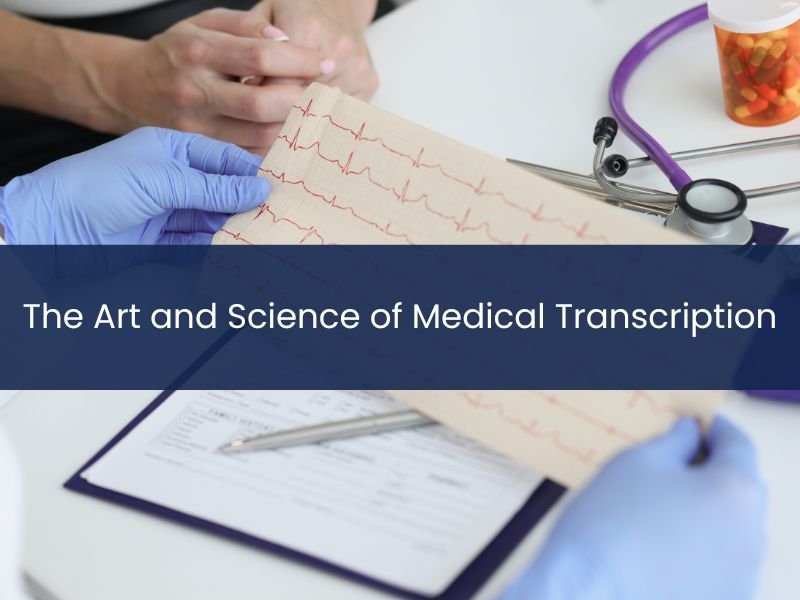 The Art and Science of Medical Transcription